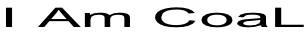 I Am CoaL